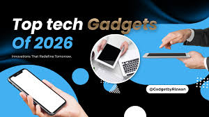 Gadget Reviews 2026: The Ultimate Guide to the Latest Tech Innovations